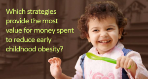 Which strategies provide the most value for money spent to reduce early childhood obesity?